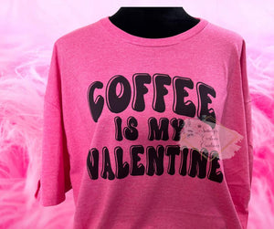 Coffee Is My Valentine