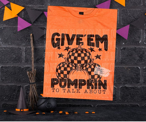 Give 'em Pumpkin to Talk About