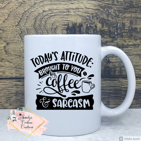 Today's Attitude Brought to You by Coffee & Sarcasm
